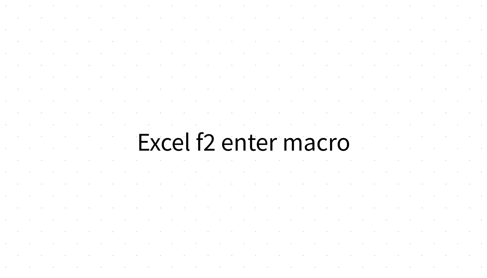 Excel f2 enter macro